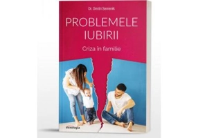 Problemele iubirii, volumul 2. Criza in familie - Dr. Dmitri Semenik