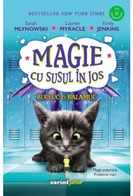 Magie cu susul in jos. Bucluc &amp; Balamuc - Sarah Mlynowski, Lauren Myracle, Emily Jenkins