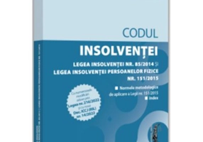 Codul insolventei. Legea insolventei nr. 85/2014 si Legea insolventei persoanelor fizice nr. 151/2015