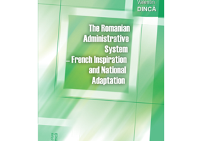 The Romanian Administrative System. French Inspiration and National Adaptation - Dragos Valentin Dinca