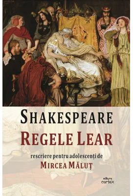 Regele Lear. Rescriere pentru adolescenti - William Shakespeare, Mircea Malut