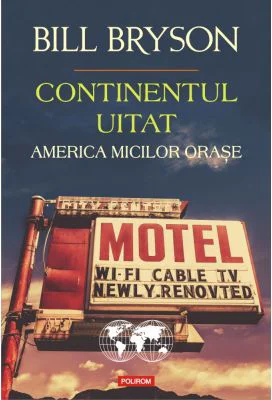 Continentul uitat. America micilor orase - Bill Bryson