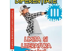 Limba si literatura romana. Clasa a 3-a. Fise de lucru diferentiate - Georgiana Gogoescu