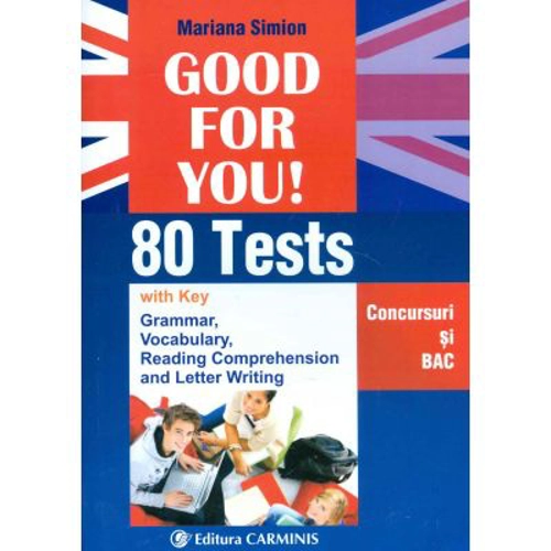 Good For You! 80 Tests. Concursuri si BAC - Mariana Simion