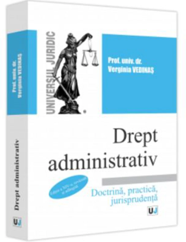 Drept administrativ. Editia a 14-a, revazuta si adaugita. Doctrina, practica, jurisprudenta