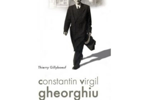 Constantin Virgil Gheorghiu, scriitorul calomniat - Thierry Gillyboeuf