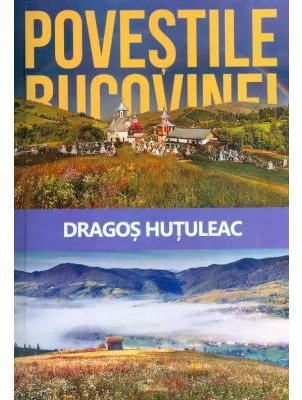 Povestile Bucovinei (Hutuleac Dragos)