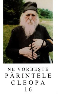 Ne vorbeste parintele Cleopa, volumul 16