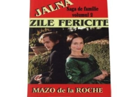 Jalna, volumul II. Zile fericite - Mazo de la Roche