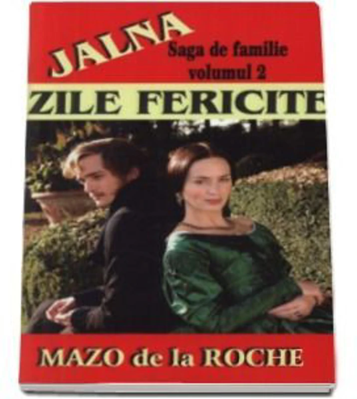 Jalna, volumul II. Zile fericite - Mazo de la Roche