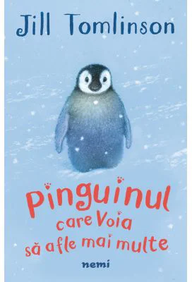 Pinguinul care voia sa afle mai multe - Jill Tomlinson