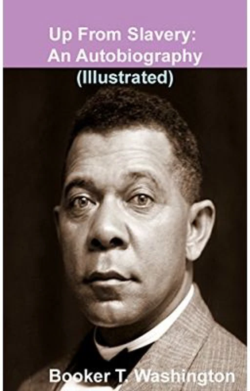 Up from Slavery: An Autobiography - Booker T. Washington