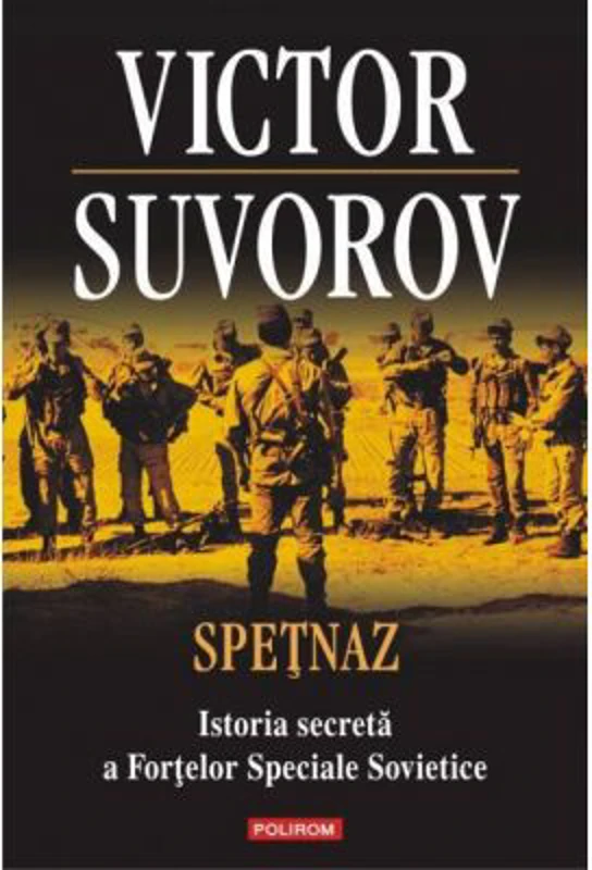 Spetnaz. Istoria secreta a Fortelor Speciale Sovietice - Victor Suvorov