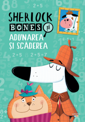 Sherlock Bones si adunarea si scaderea - Jonny Marx, Kirstin Swanson