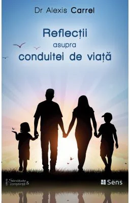 Reflectii asupra conduitei de viata - Alexis Carrel
