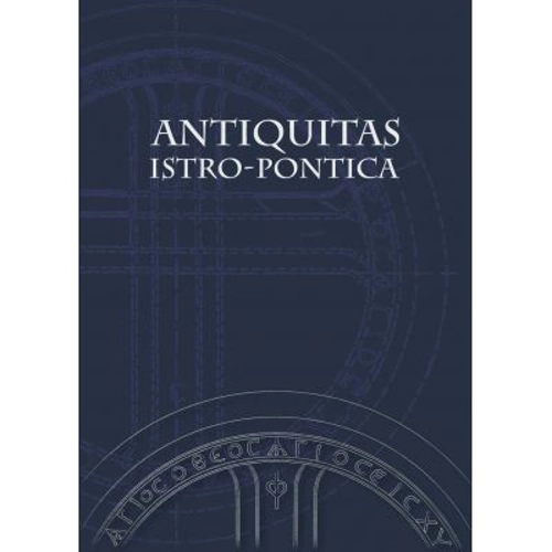 Antiquitas istro-pontica. Melanges d`archeologie et d`histoire ancienne - Alexandru Suceveanu