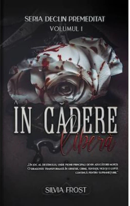 Seria Declin Premeditat Volumul 1, In cadere libera - Silvia Frost