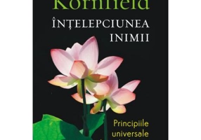 Intelepciunea inimii. Principiile universale ale psihologiei budiste - Jack Kornfield