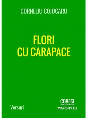 Flori cu carapace - Corneliu Cojocaru
