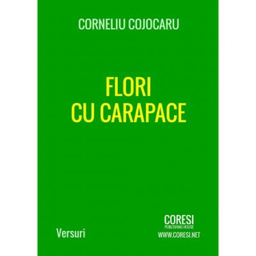 Flori cu carapace - Corneliu Cojocaru