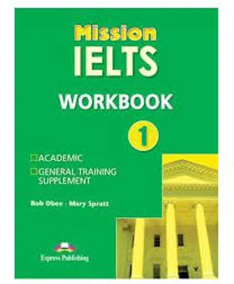 Curs limba engleza Mission IELTS 1 Caietul elevului - Mary Spratt, Bob Obee