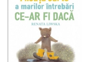 Micuta carte a marilor intrebari. Ce-ar fi daca - Renata Liwska