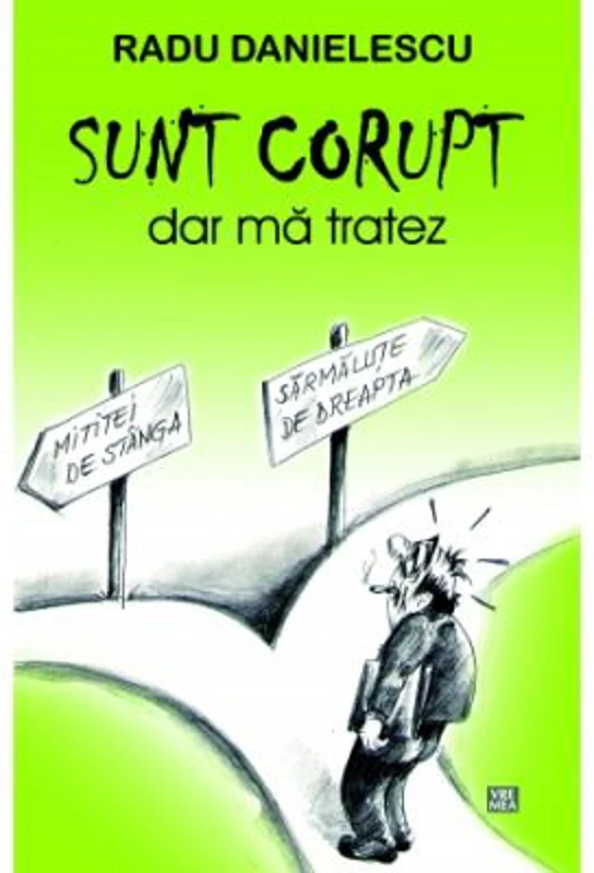 SUNT CORUPT, dar ma tratez - Radu Danielescu