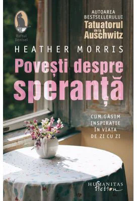 Povesti despre speranta. Cum gasim inspiratie in viata de zi cu zi - Heather Morris