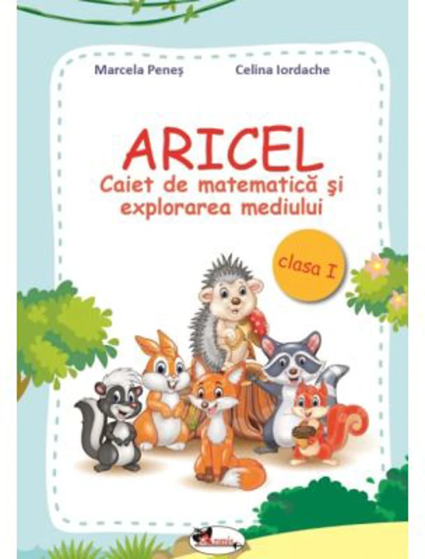 ARICEL. Caiet de matematica si explorarea mediului clasa I - Marcela Penes, Celina Iordache