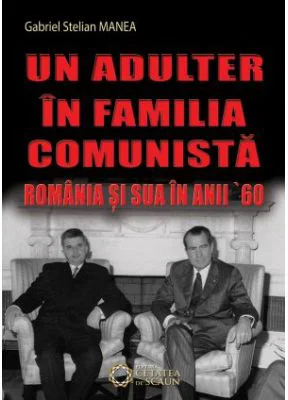 Un adulter in familia comunista. Romania si SUA in anii ’60