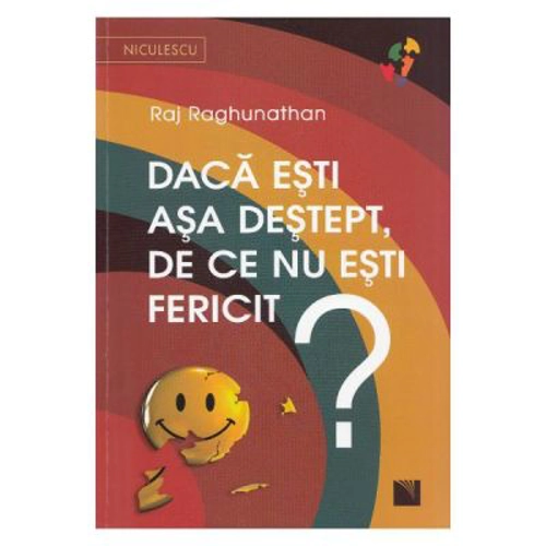 Daca esti asa destept, de ce nu esti fericit?