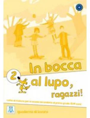 In bocca al lupo, ragazzi! 2. Quaderno di lavoro (libro)/Noroc baieti! 2. Caiet de lucru (carte)