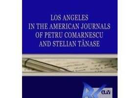 Los Angeles in the American Journals of Petru Comarnescu and Stelian Tanase - Georgiana Lolea