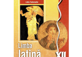 Limba latina. Manual pentru clasa a 12-a - Lidia Tudorache
