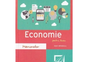 Memorator de economie pentru liceu. Editia 2016 - Savel Mihailescu