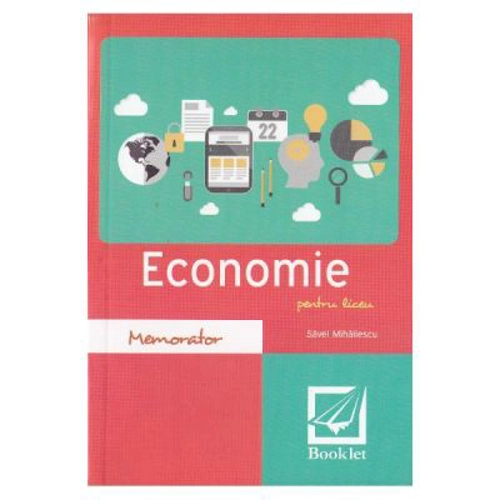 Memorator de economie pentru liceu. Editia 2016 - Savel Mihailescu