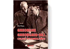 Gheorghe Gheorghiu Dej. Cultul personalitatii ed 2