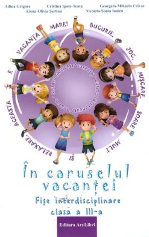 In caruselul vacantei. Fise interdisciplinare clasa a 3-a. Editia a 2-a, revizuita - Adina Grigore