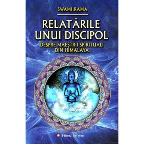 Relatarile unui discipol despre maestrii spirituali din Himalaya - Swami Rama