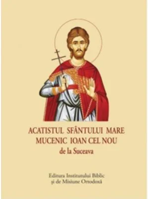 Acatistul Sfantului Mare Mucenic Ioan cel Nou de la Suceava (format mic)