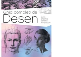 Ghid complet de Desen. Curs practic pentru incepatori - Barrington Barber