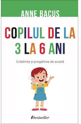Copilul de la 3 la 6 ani. Gradinita si pregatirea de scoala