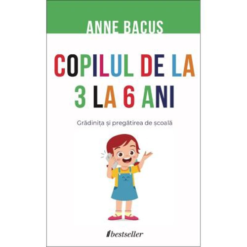 Copilul de la 3 la 6 ani. Gradinita si pregatirea de scoala