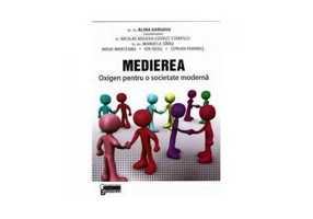 Medierea. Oxigen pentru o societate moderna - Alina Gorghiu, Nicolae Bogdan Codrut Stanescu, Manuela Sirbu, Mihai Munteanu, Ion Dedu, Ciprian Frandes