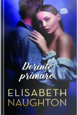 Dorinte primare - Elisabeth Naughton