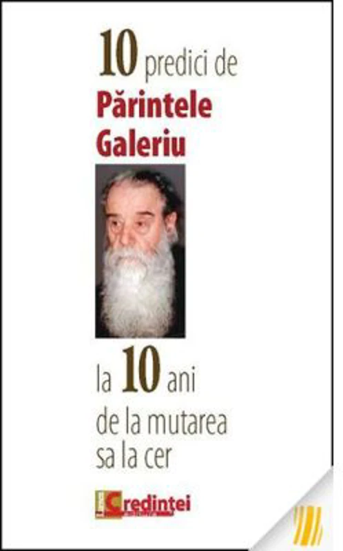 10 predici de Parintele Galeriu la 10 ani de la mutarea sa la cer