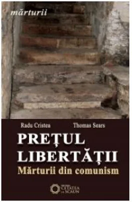 Pretul libertatii. Marturii din comunism