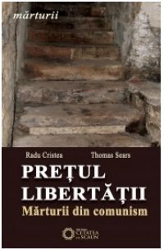 Pretul libertatii. Marturii din comunism