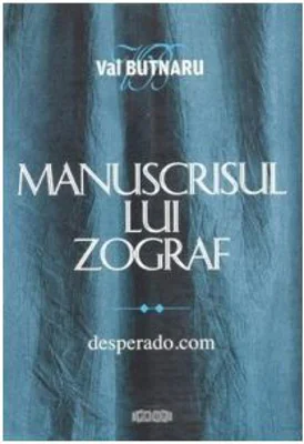 Manuscrisul lui Zograf. desperado. com - Val Butnaru