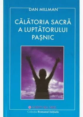 Calatoria sacra a luptatorului pasnic - Dan Millman
